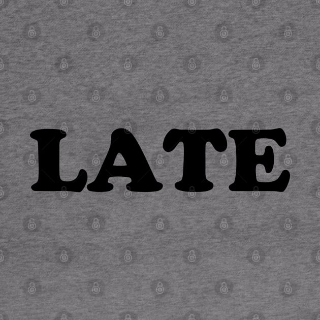 LATE by mabelas